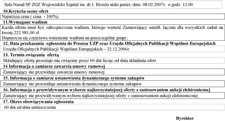 222 981,00 zł Dopuszcza się częściowe wniesienie wadium na poszczególne grupy; 12.