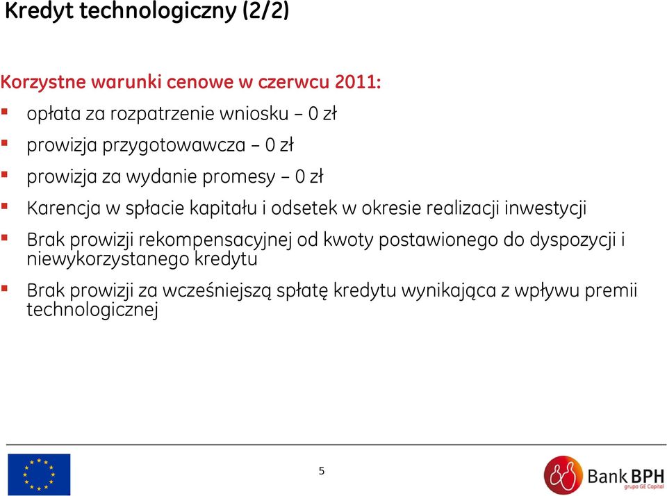 okresie realizacji inwestycji Brak prowizji rekompensacyjnej od kwoty postawionego do dyspozycji i