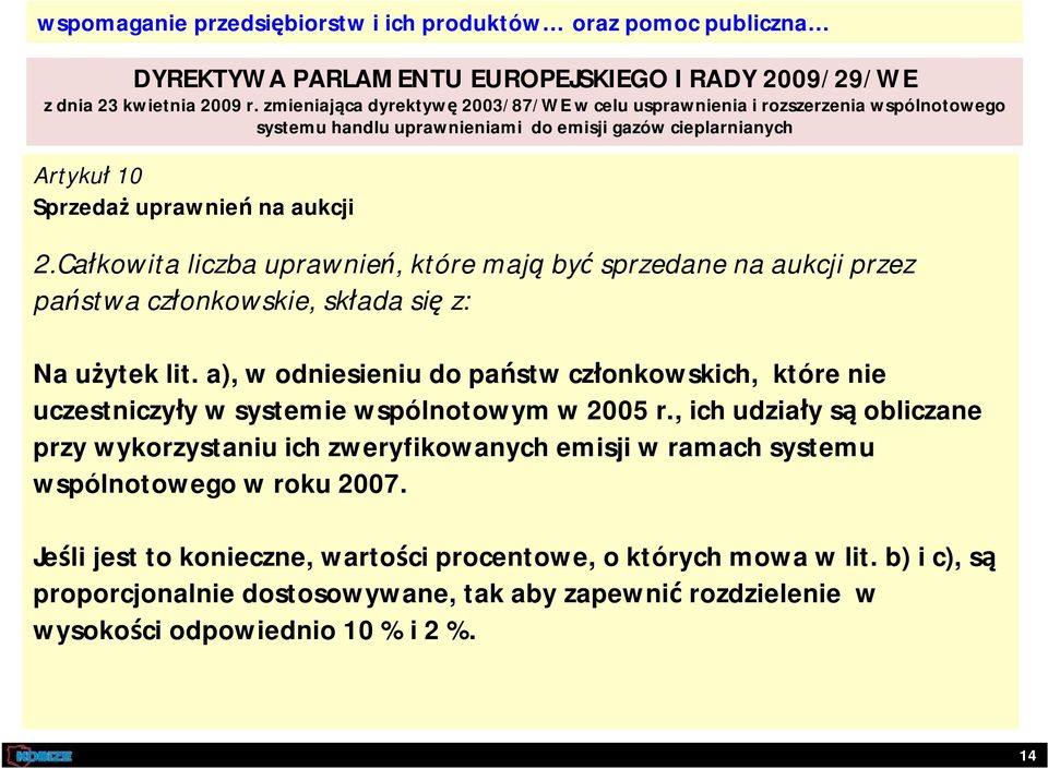 Całkowita liczba uprawnień, które mają być sprzedane na aukcji przez państwa członkowskie, składa się z: Na użytek lit.