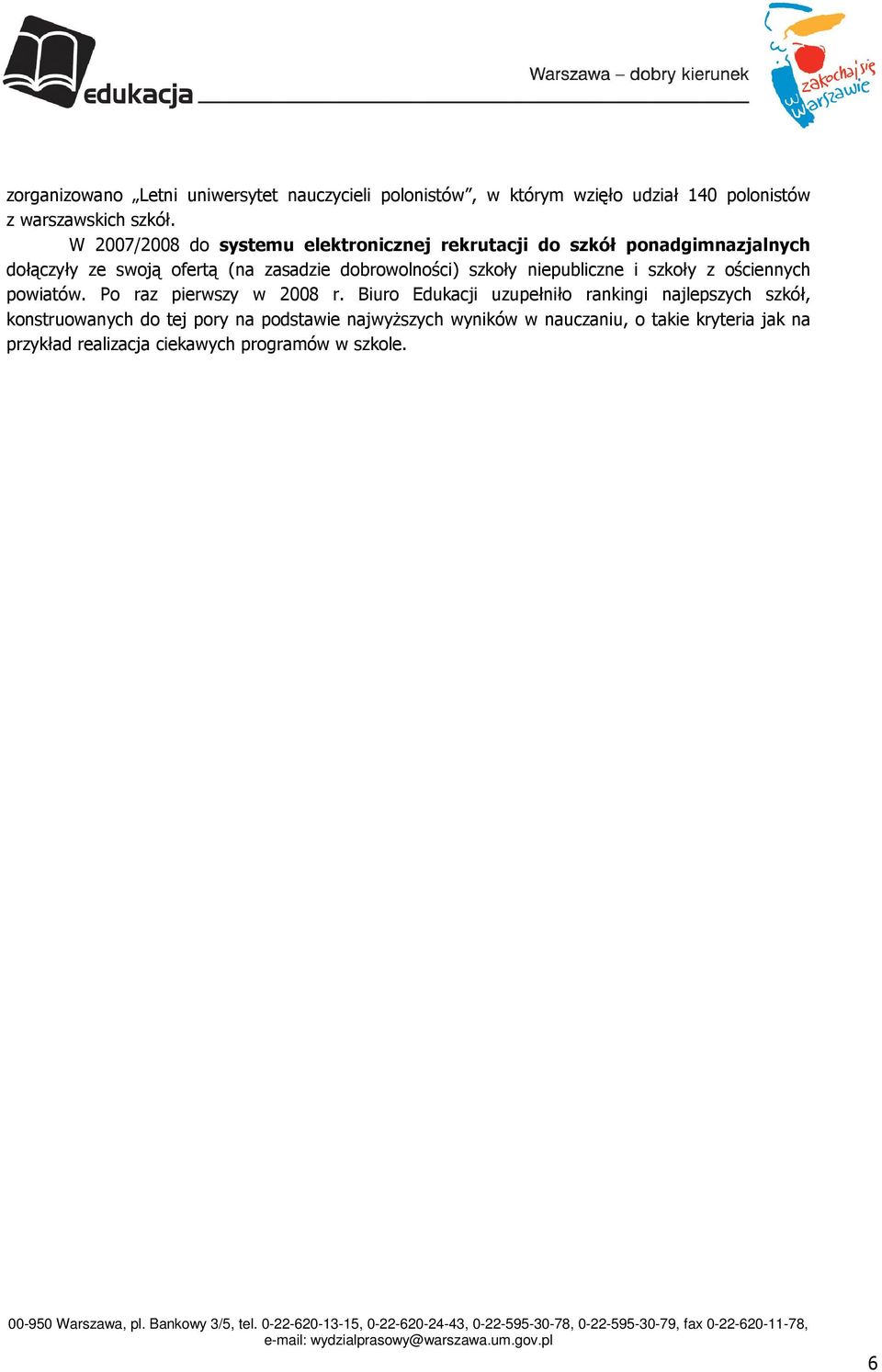 szkoły niepubliczne i szkoły z ościennych powiatów. Po raz pierwszy w 2008 r.