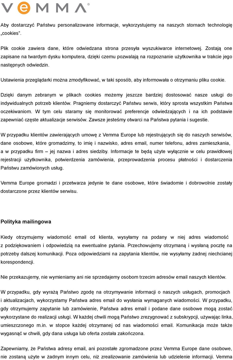 Ustawienia przeglądarki można zmodyfikować, w taki sposób, aby informowała o otrzymaniu pliku cookie.