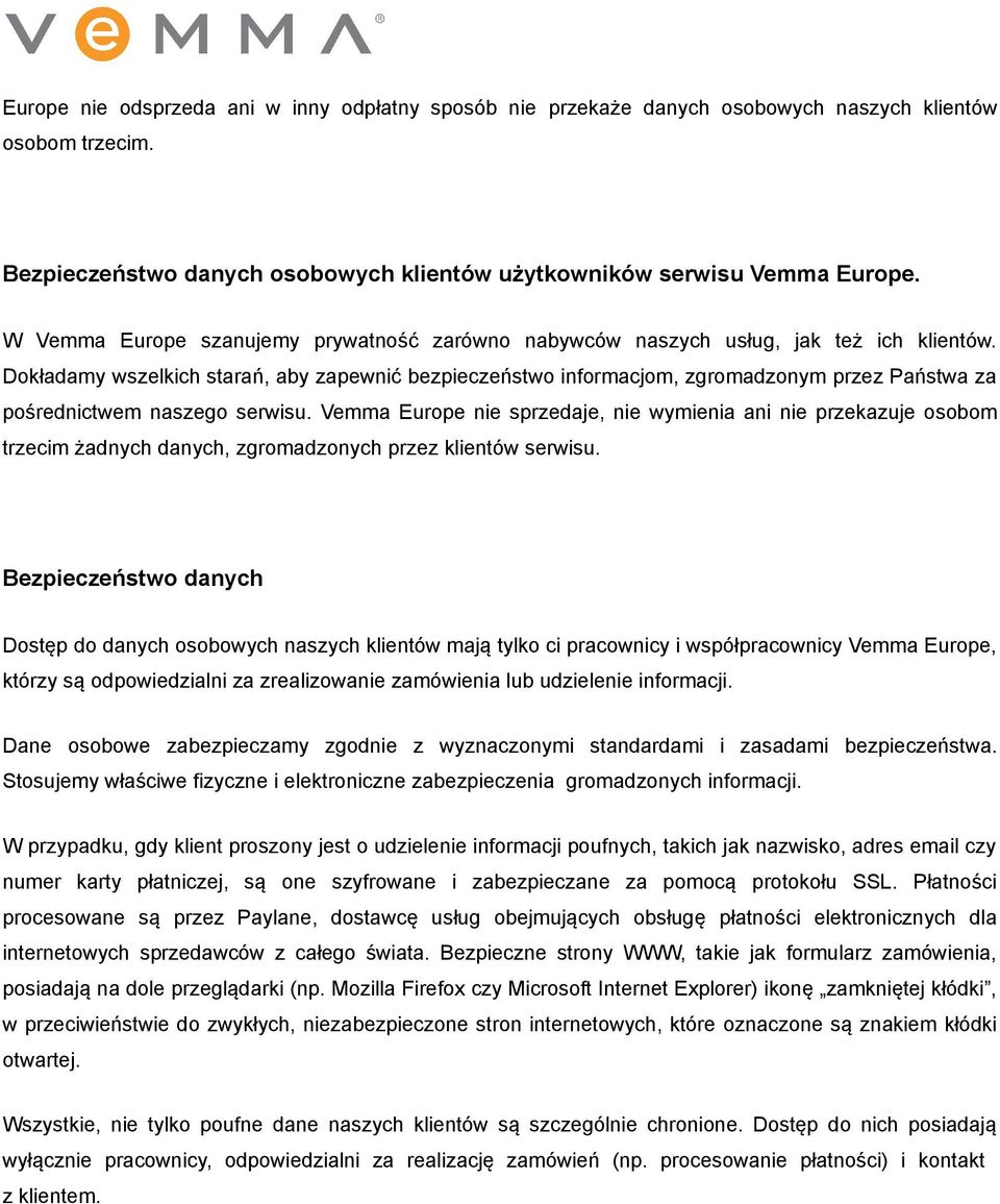 Dokładamy wszelkich starań, aby zapewnić bezpieczeństwo informacjom, zgromadzonym przez Państwa za pośrednictwem naszego serwisu.