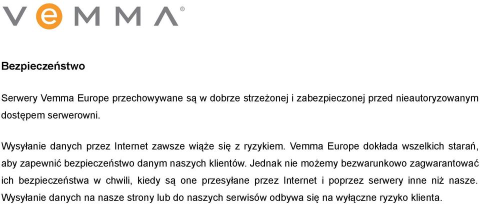 Vemma Europe dokłada wszelkich starań, aby zapewnić bezpieczeństwo danym naszych klientów.