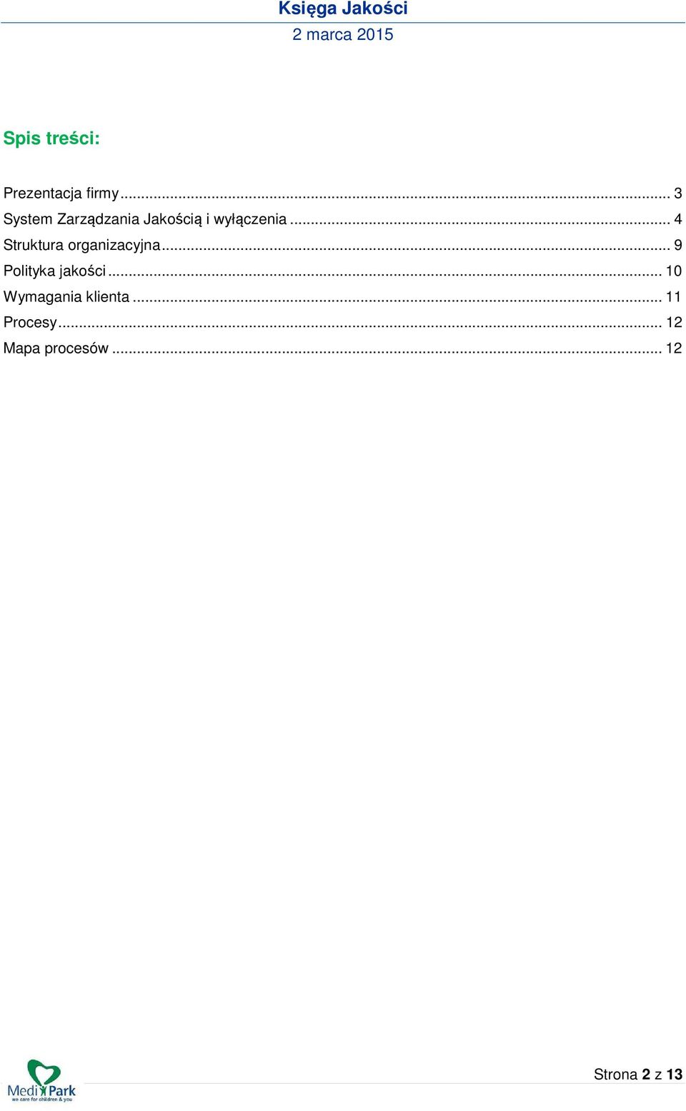 .. 4 Struktura organizacyjna... 9 Polityka jakości.