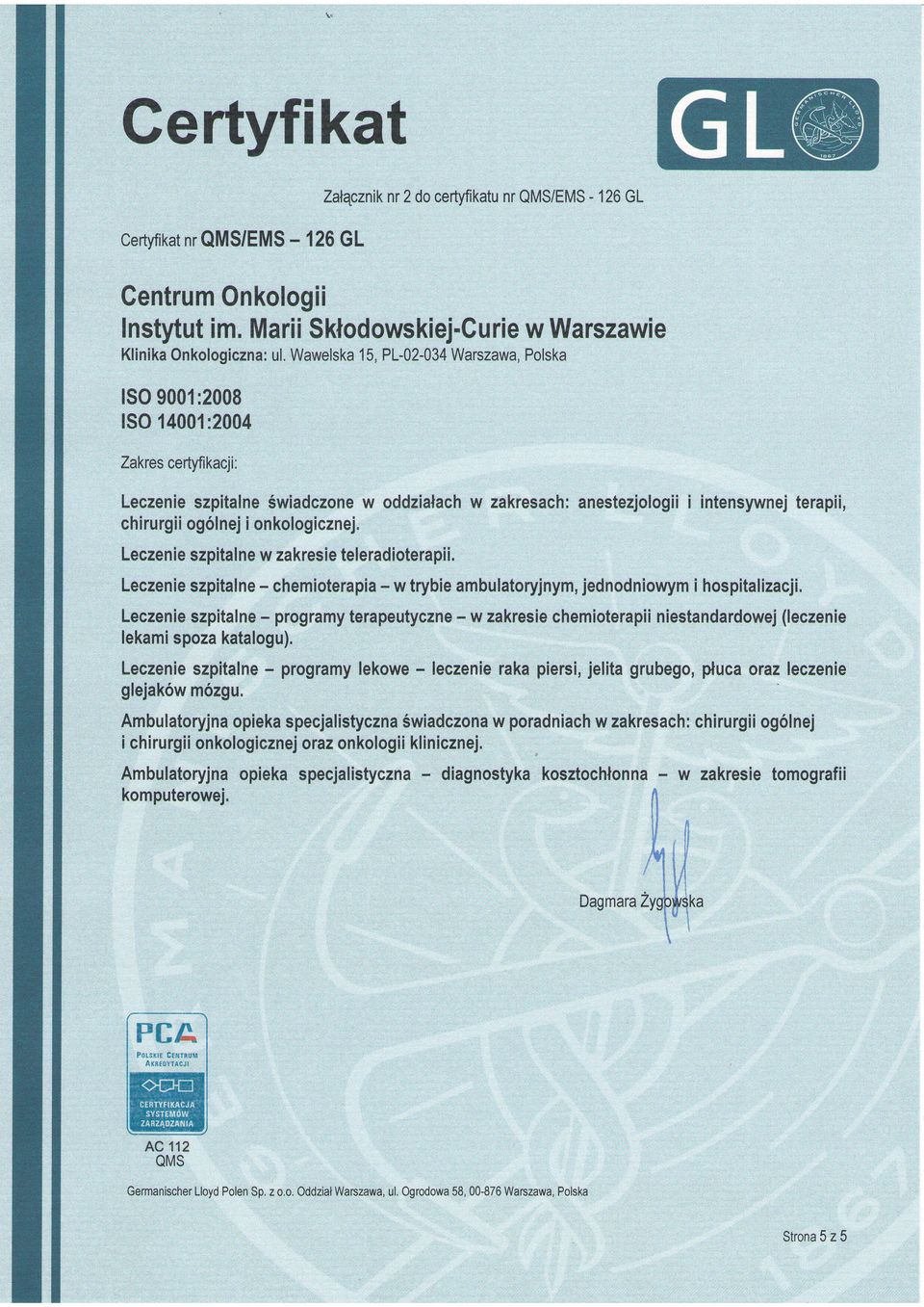 - chemioterapia - w trybieambulatoryjnym, jednodniowym i hospitalizacji.