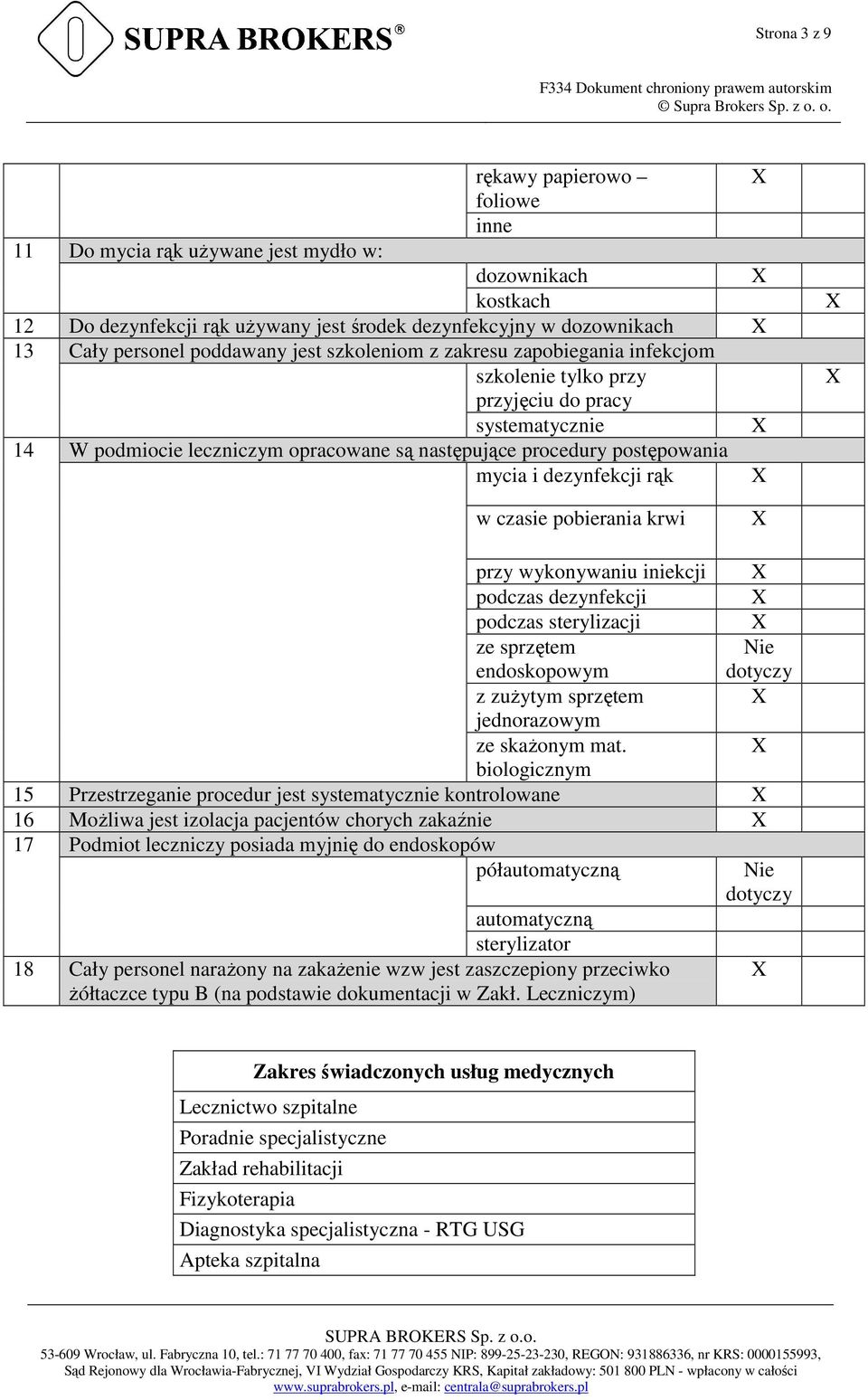 rąk w czasie pobierania krwi przy wykonywaniu iniekcji podczas dezynfekcji podczas sterylizacji ze sprzętem endoskopowym Nie dotyczy z zużytym sprzętem jednorazowym ze skażonym mat.