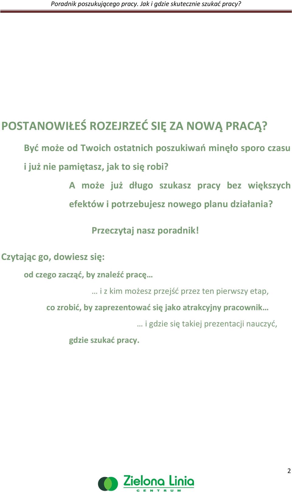 A może już długo szukasz pracy bez większych efektów i potrzebujesz nowego planu działania? Przeczytaj nasz poradnik!