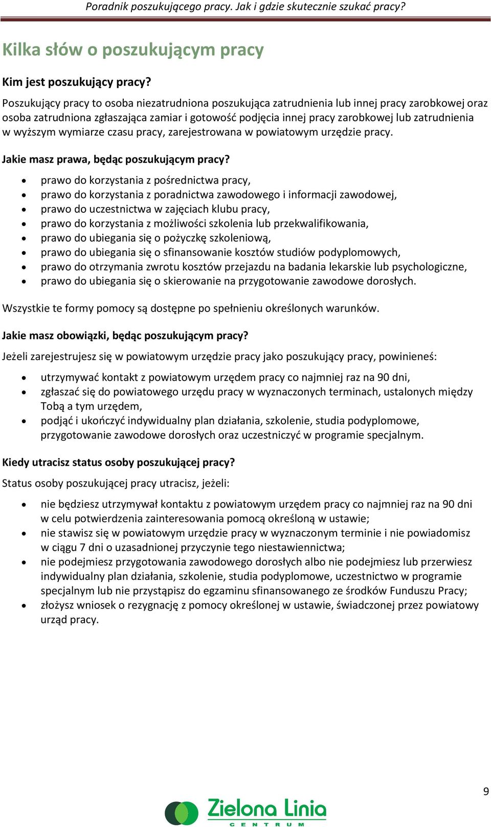 wyższym wymiarze czasu pracy, zarejestrowana w powiatowym urzędzie pracy. Jakie masz prawa, będąc poszukującym pracy?