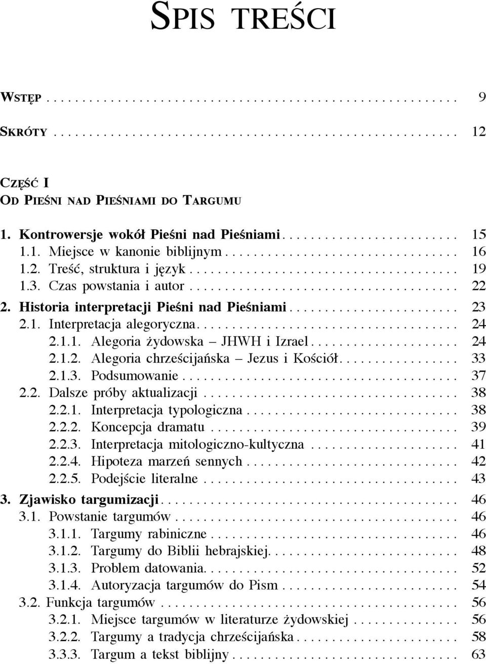 ... 33 2.1.3. Podsumowanie... 37 2.2. Dalsze próby aktualizacji... 38 2.2.1. Interpretacja typologiczna... 38 2.2.2. Koncepcja dramatu... 39 2.2.3. Interpretacja mitologiczno-kultyczna... 41