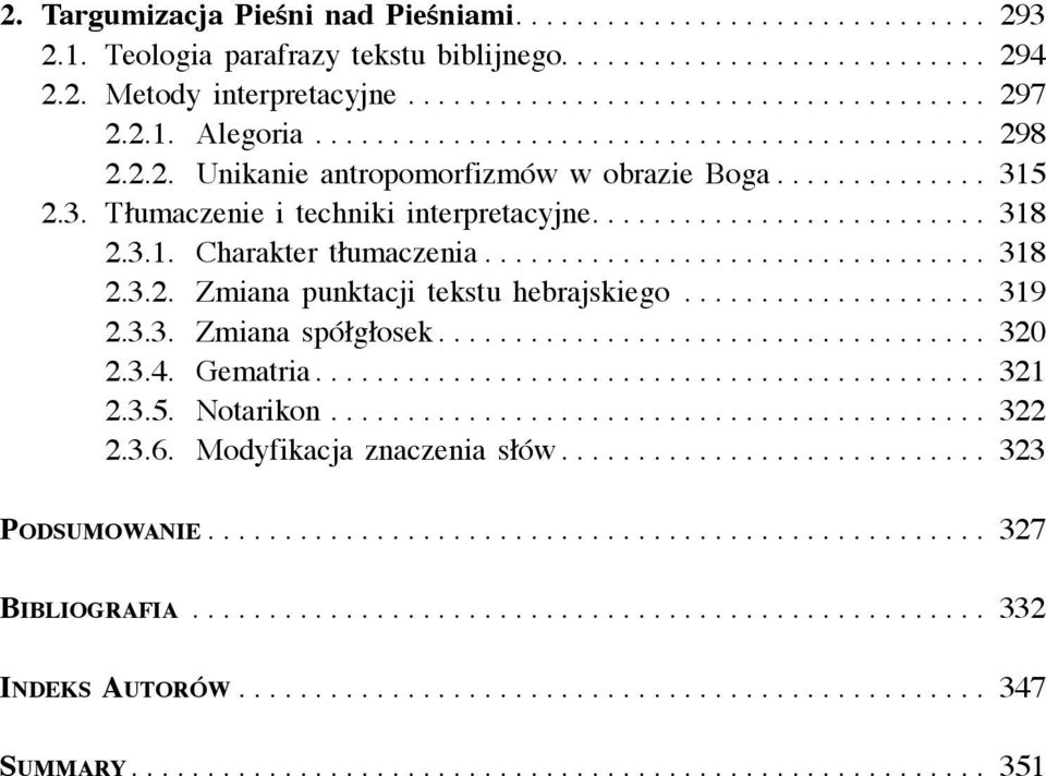.. 318 2.3.2. Zmiana punktacji tekstu hebrajskiego... 319 2.3.3. Zmiana spółgłosek... 320 2.3.4. Gematria... 321 2.3.5. Notarikon... 322 2.3.6.