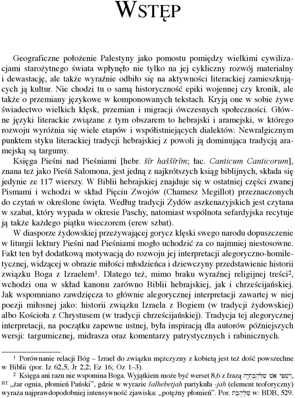 Kryją one w sobie żywe świadectwo wielkich klęsk, przemian i migracji ówczesnych społeczności.