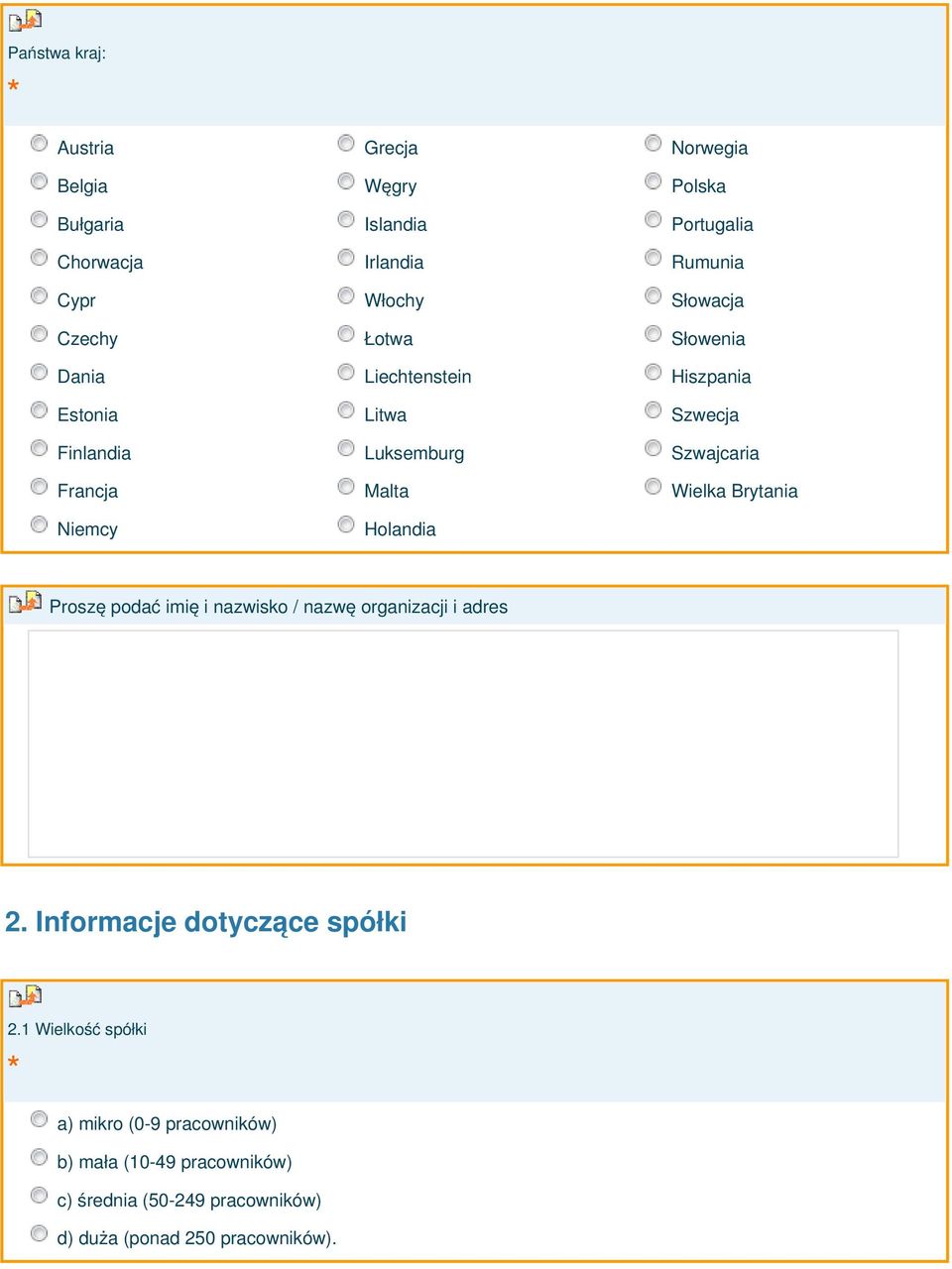Wielka Brytania Niemcy Holandia Proszę podać imię i nazwisko / nazwę organizacji i adres 2. Informacje dotyczące spółki 2.