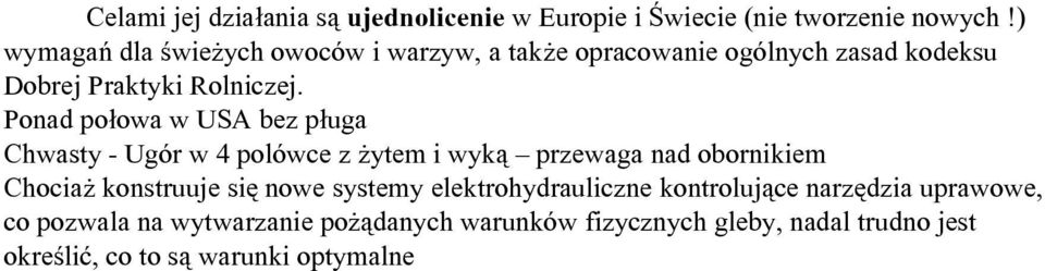 Ponad połowa w USA bez pługa Chwasty - Ugór w 4 polówce z żytem i wyką przewaga nad obornikiem Chociaż konstruuje się nowe