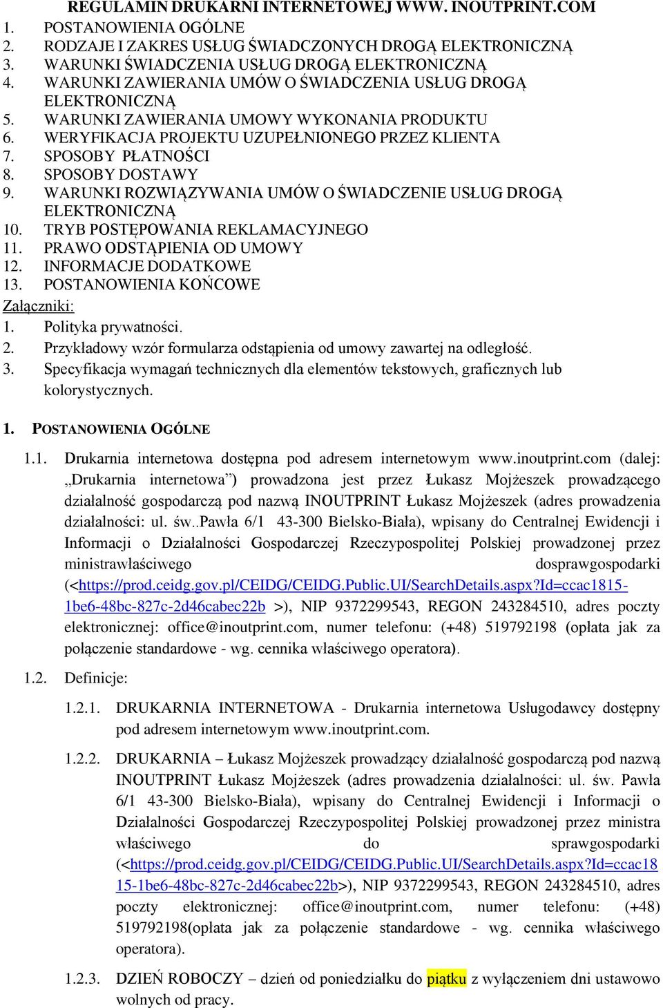SPOSOBY DOSTAWY 9. WARUNKI ROZWIĄZYWANIA UMÓW O ŚWIADCZENIE USŁUG DROGĄ ELEKTRONICZNĄ 10. TRYB POSTĘPOWANIA REKLAMACYJNEGO 11. PRAWO ODSTĄPIENIA OD UMOWY 12. INFORMACJE DODATKOWE 13.