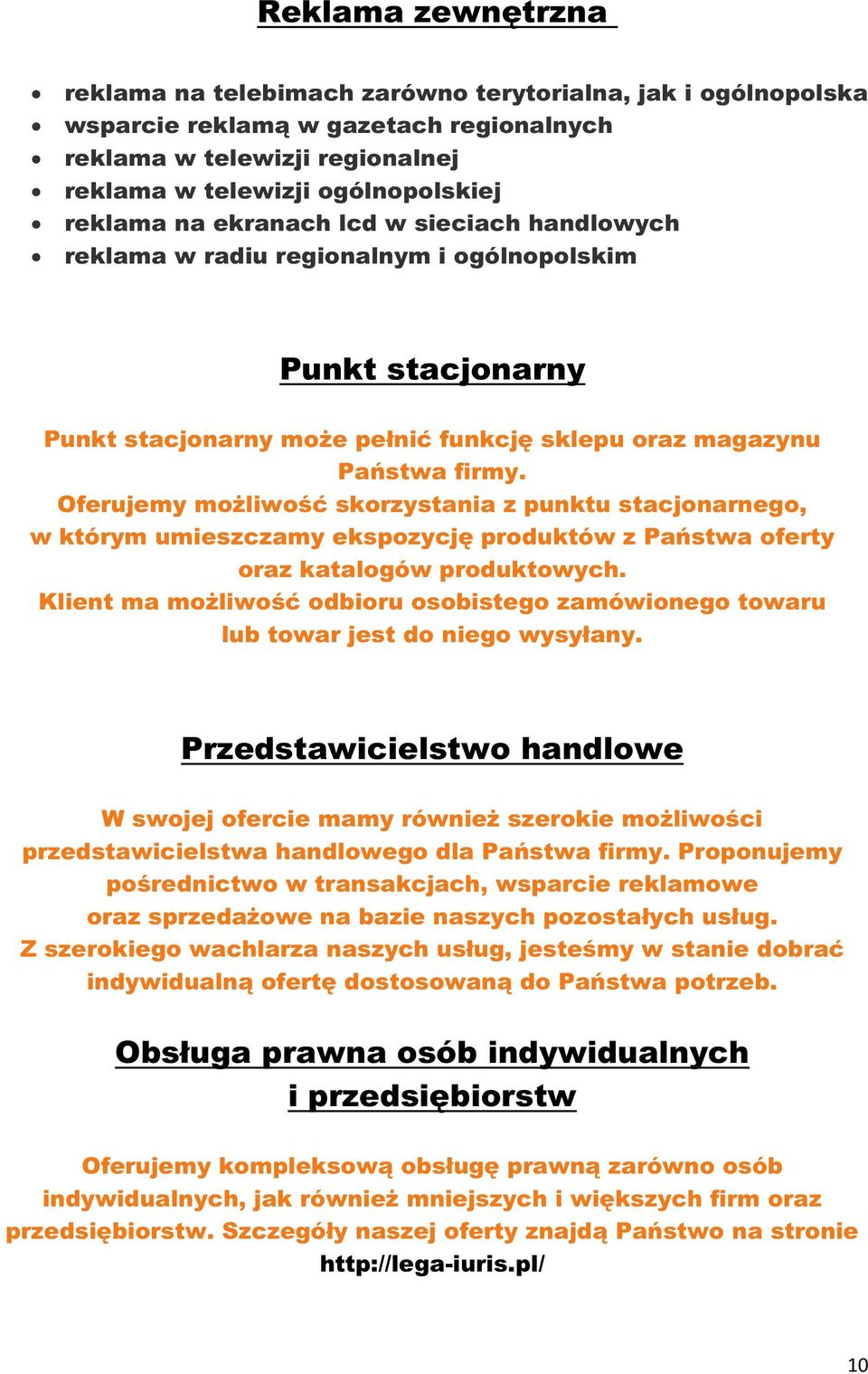 Oferujemy możliwość skorzystania z punktu stacjonarnego, w którym umieszczamy ekspozycję produktów z Państwa oferty oraz katalogów produktowych.