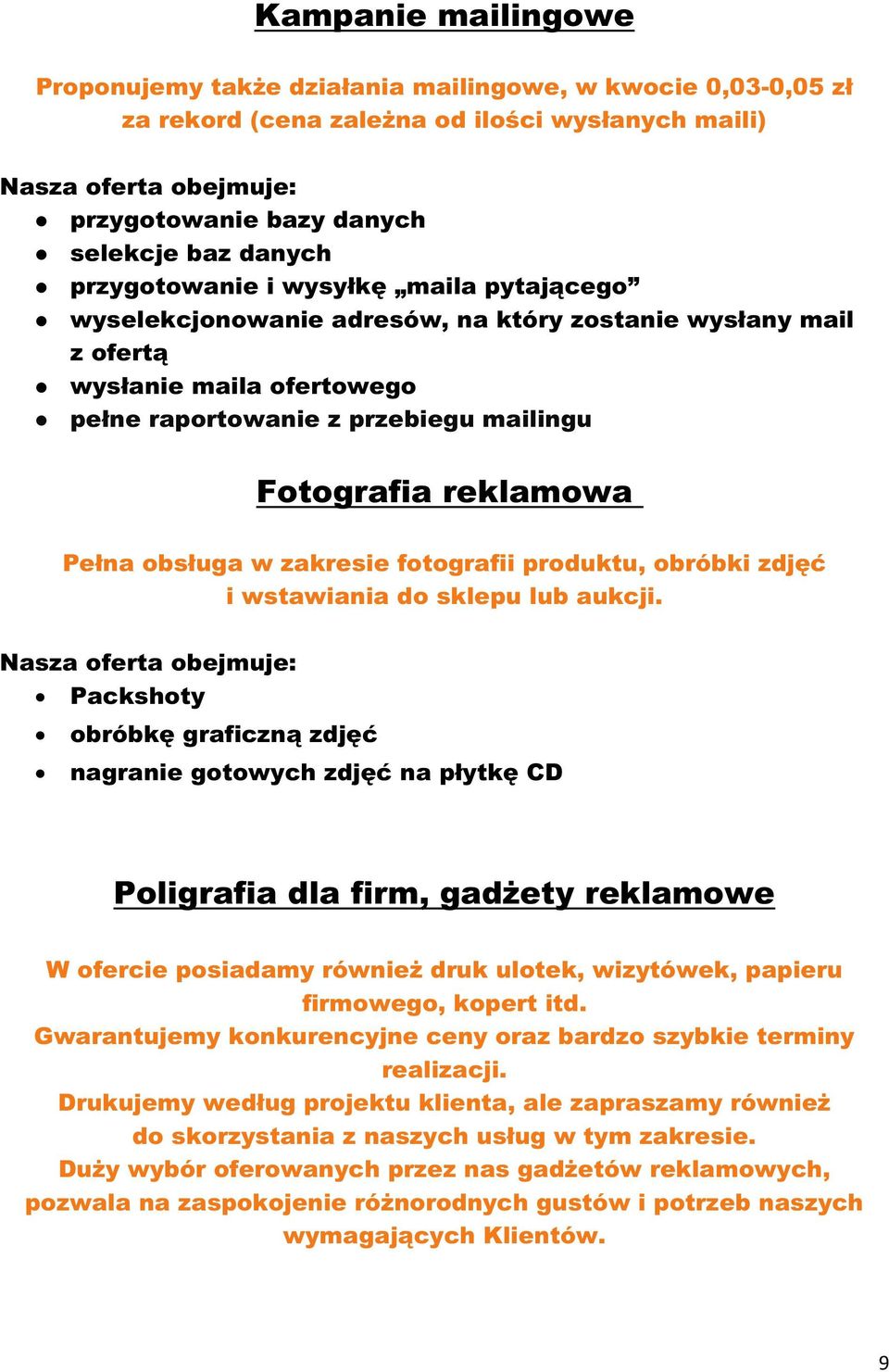 zakresie fotografii produktu, obróbki zdjęć i wstawiania do sklepu lub aukcji.