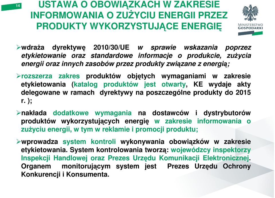 otwarty, KE wydaje akty delegowane w ramach dyrektywy na poszczególne produkty do 2015 r.