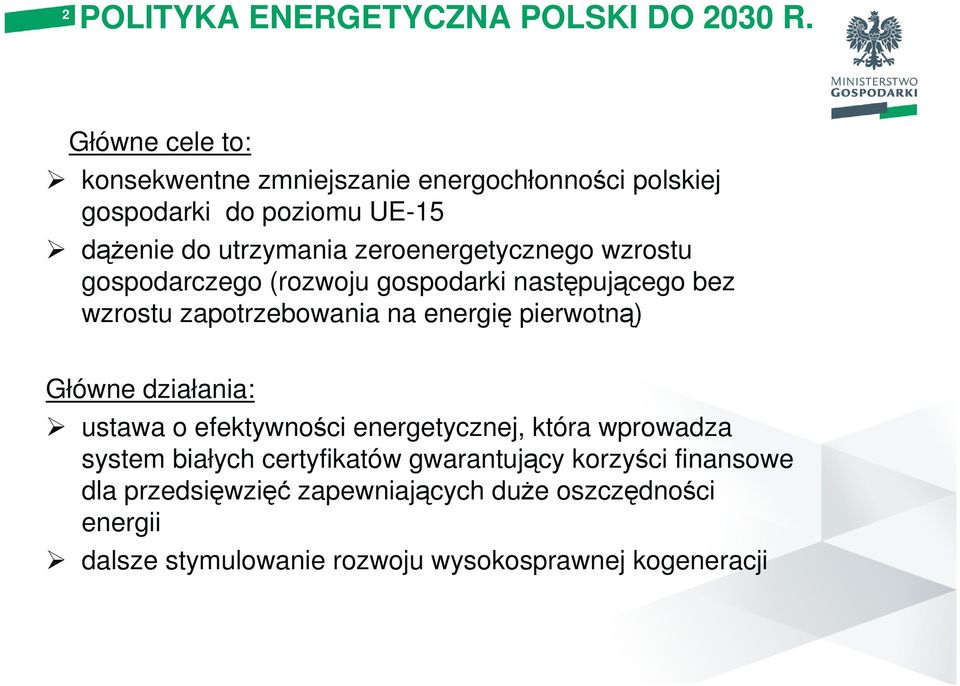 zeroenergetycznego wzrostu gospodarczego (rozwoju gospodarki następującego bez wzrostu zapotrzebowania na energię pierwotną) Główne