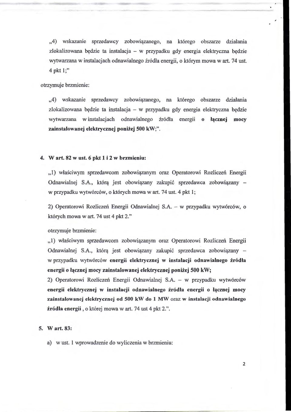 6 pkt l i 2 w brzmieniu: "1) właściwym sprzedawcom zobowiązanym oraz Operatorowi Rozliczeń Energii Odnawialnej S.A.