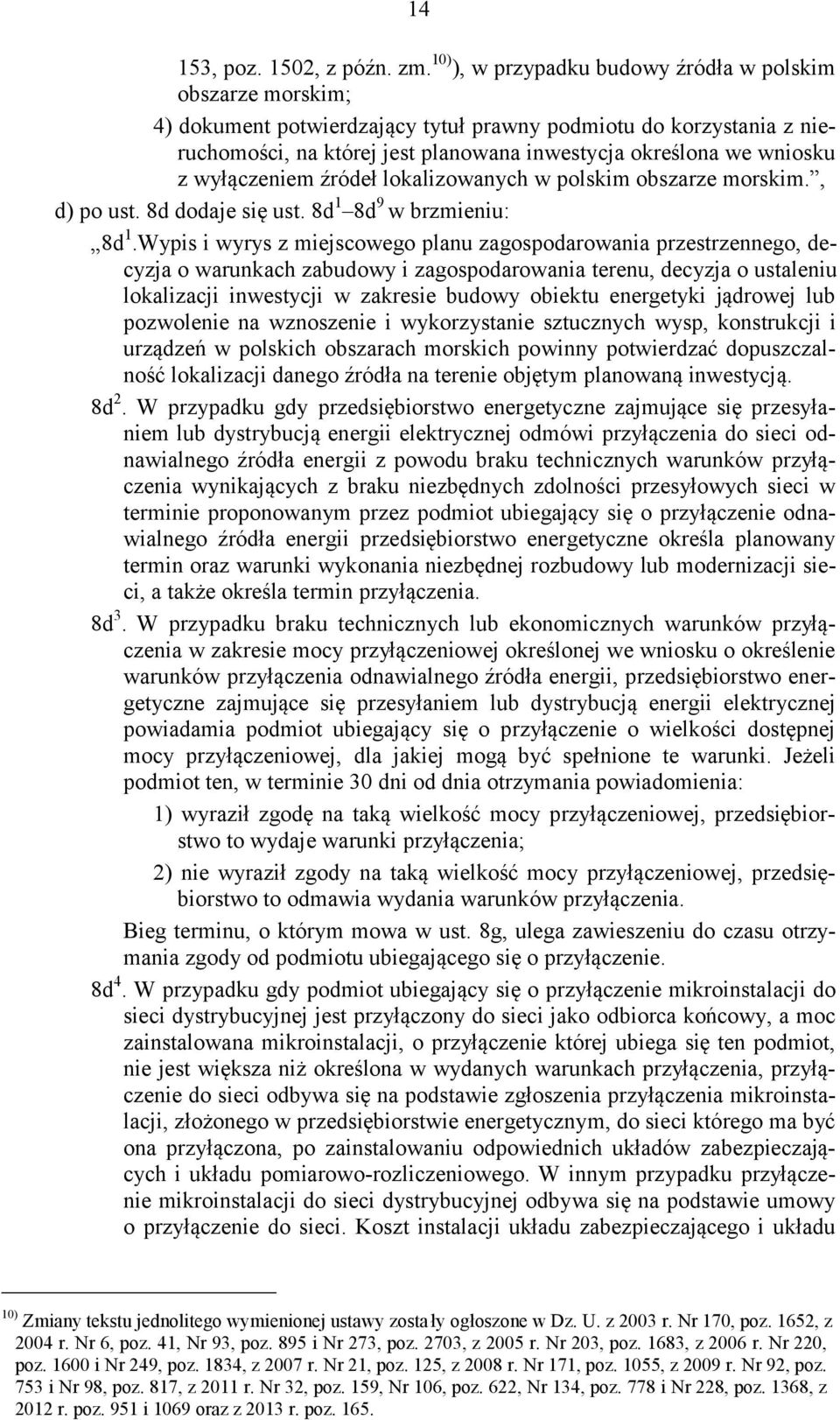 z wyłączeniem źródeł lokalizowanych w polskim obszarze morskim., d) po ust. 8d dodaje się ust. 8d 1 8d 9 w brzmieniu: 8d 1.