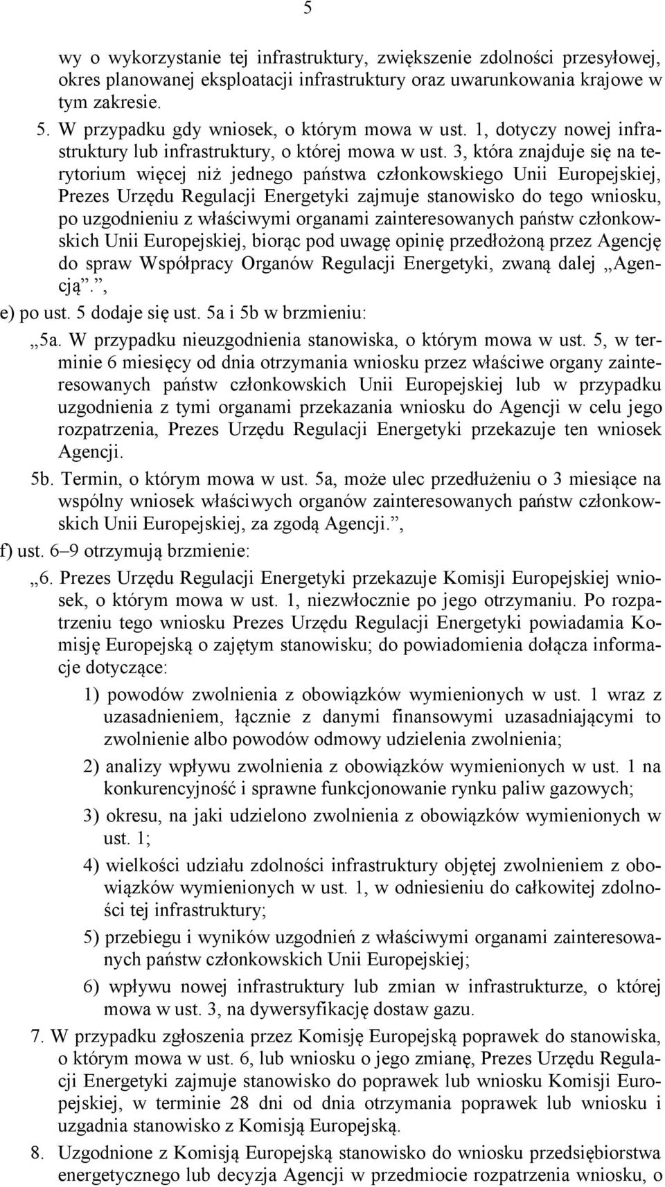 3, która znajduje się na terytorium więcej niż jednego państwa członkowskiego Unii Europejskiej, Prezes Urzędu Regulacji Energetyki zajmuje stanowisko do tego wniosku, po uzgodnieniu z właściwymi