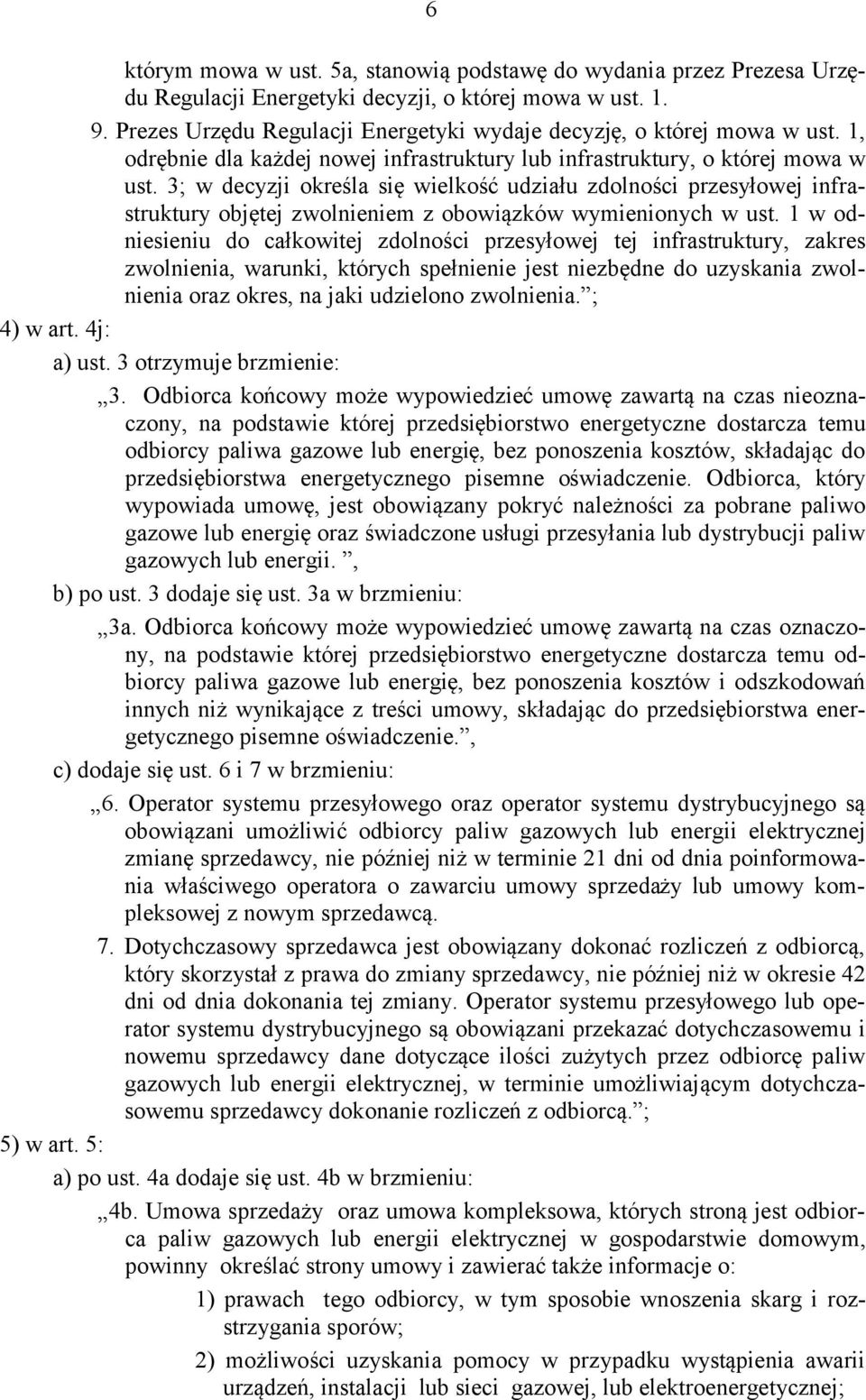 3; w decyzji określa się wielkość udziału zdolności przesyłowej infrastruktury objętej zwolnieniem z obowiązków wymienionych w ust.