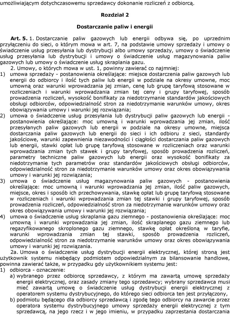 7, na podstawie umowy sprzedaży i umowy o świadczenie usług przesyłania lub dystrybucji albo umowy sprzedaży, umowy o świadczenie usług przesyłania lub dystrybucji i umowy o świadczenie usług