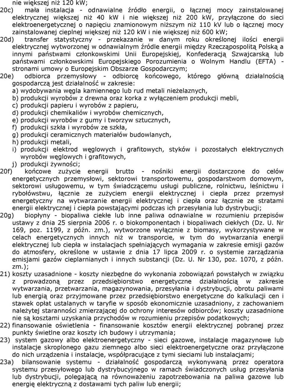 danym roku określonej ilości energii elektrycznej wytworzonej w odnawialnym źródle energii między Rzecząpospolitą Polską a innymi państwami członkowskimi Unii Europejskiej, Konfederacją Szwajcarską