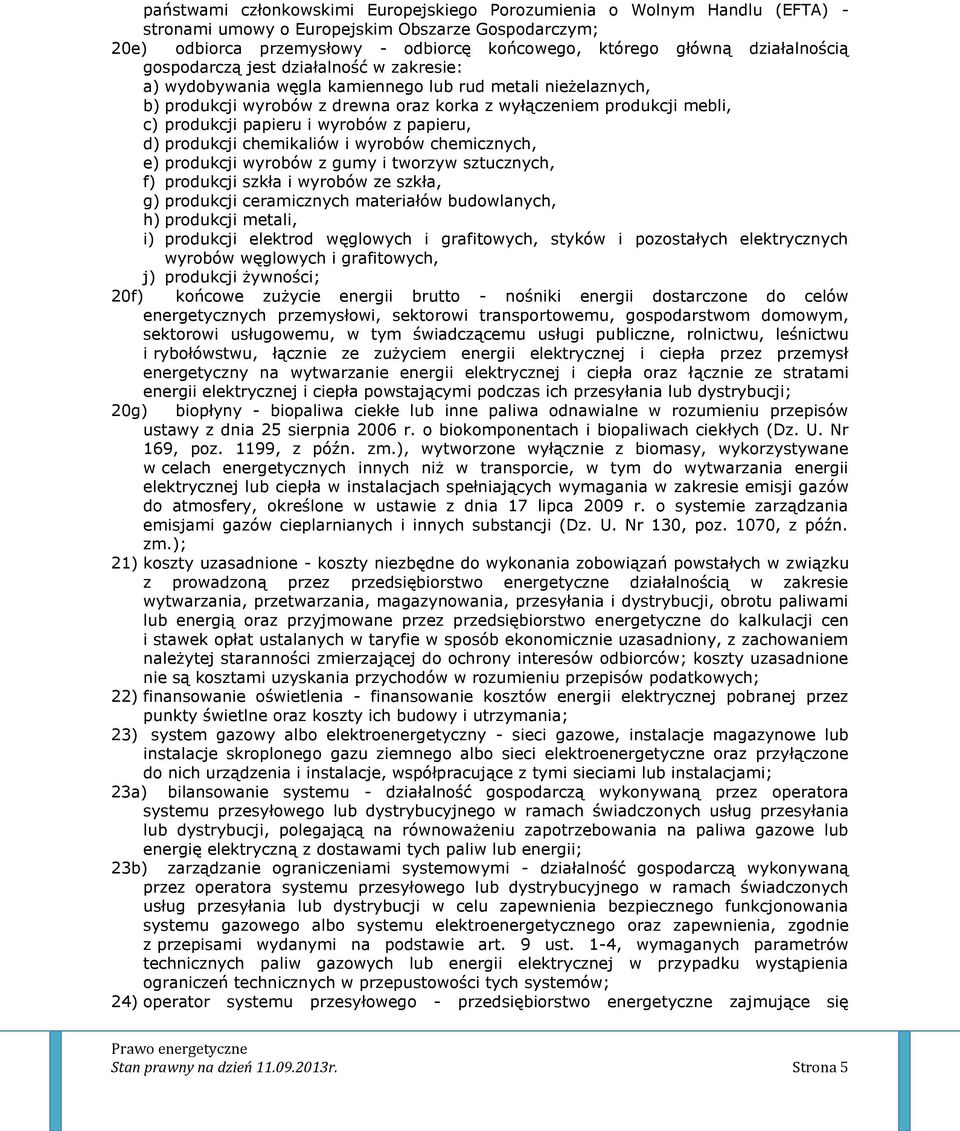 produkcji papieru i wyrobów z papieru, d) produkcji chemikaliów i wyrobów chemicznych, e) produkcji wyrobów z gumy i tworzyw sztucznych, f) produkcji szkła i wyrobów ze szkła, g) produkcji