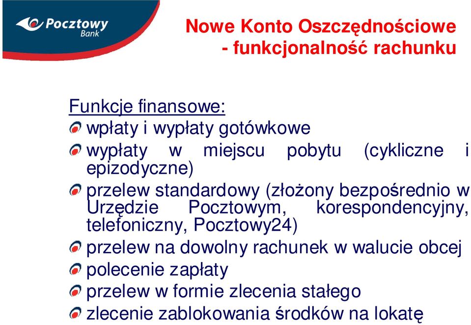 Pocztowym, korespondencyjny, telefoniczny, Pocztowy24) przelew na dowolny rachunek w