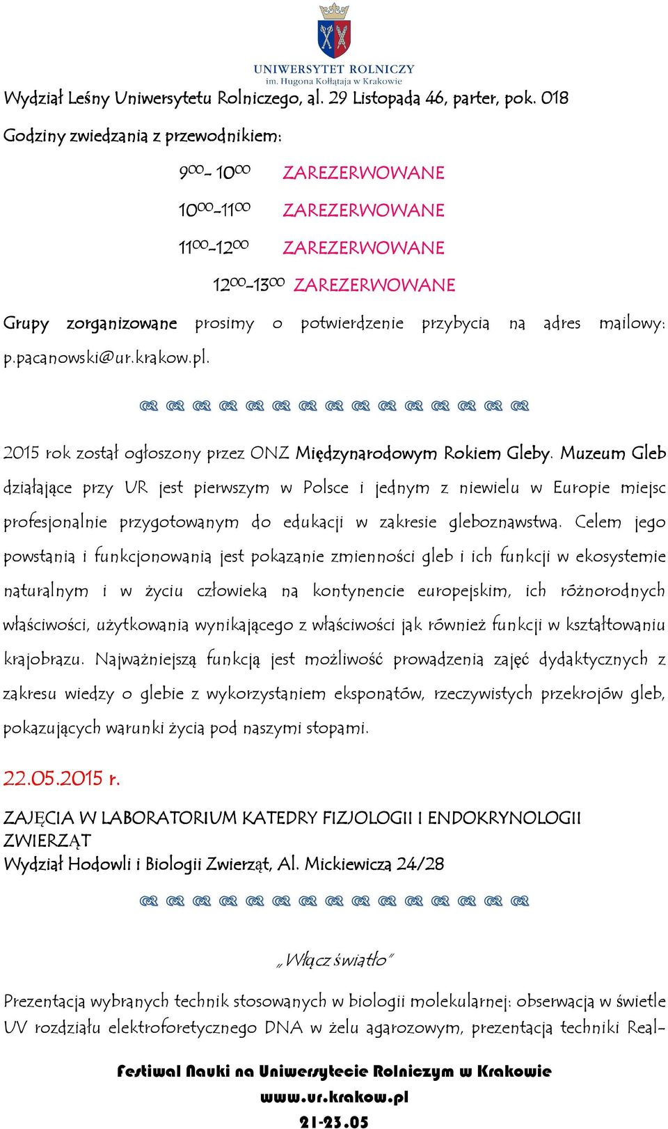 na adres mailowy: p.pacanowski@ur.krakow.pl. 2015 rok został ogłoszony przez ONZ Międzynarodowym Rokiem Gleby.