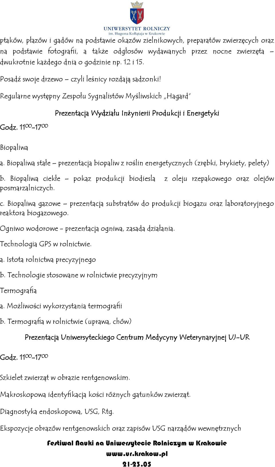 11 00 00-17 00 Biopaliwa a. Biopaliwa stałe prezentacja biopaliw z roślin energetycznych (zrębki, brykiety, pelety) b.