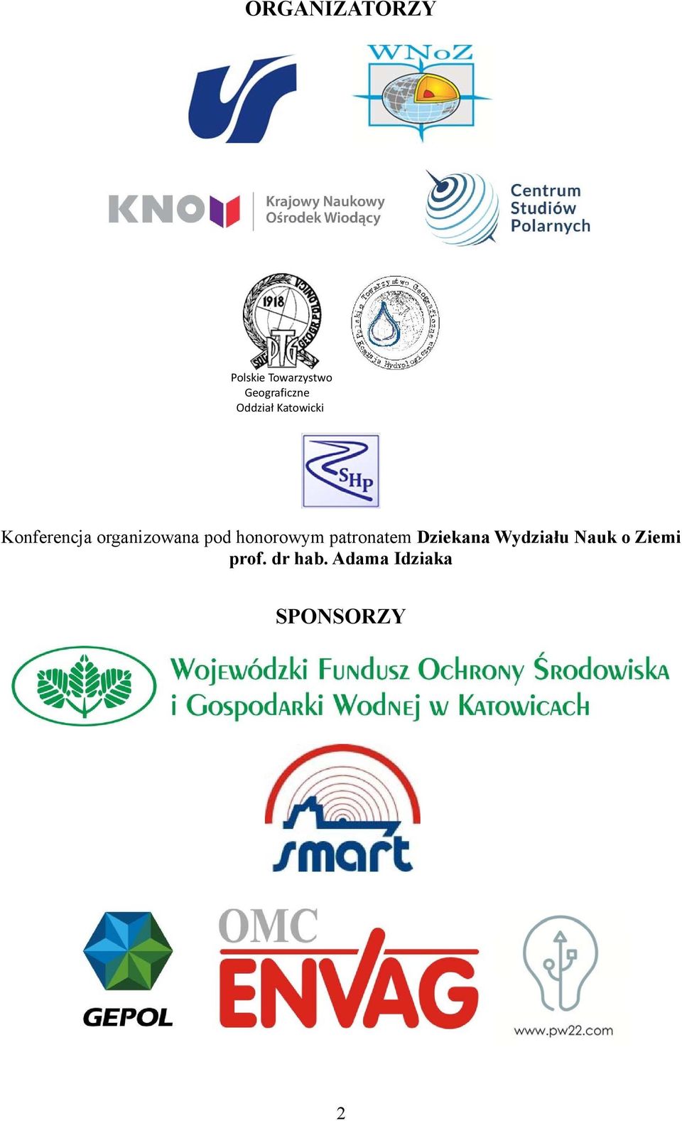 honorowym patronatem Dziekana Wydziału Nauk o