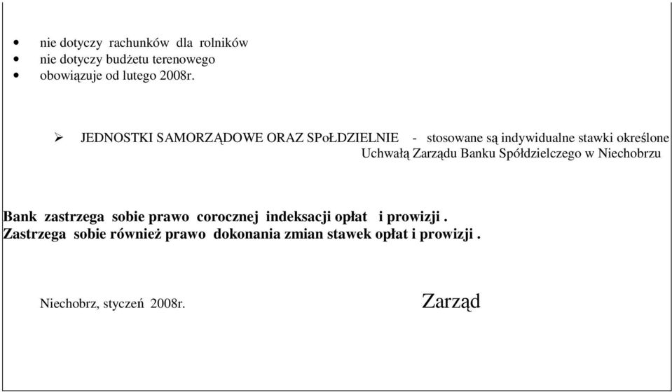 Zarządu Banku Spółdzielczego w Niechobrzu Bank zastrzega sobie prawo corocznej indeksacji opłat i