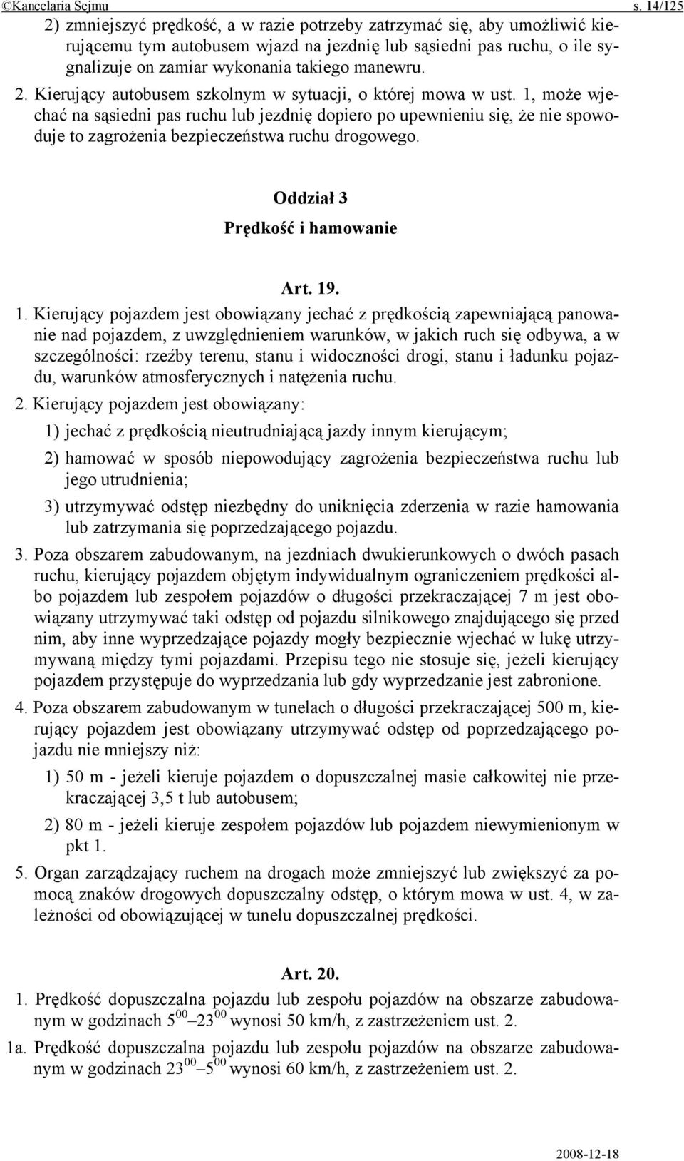 2. Kierujący autobusem szkolnym w sytuacji, o której mowa w ust.