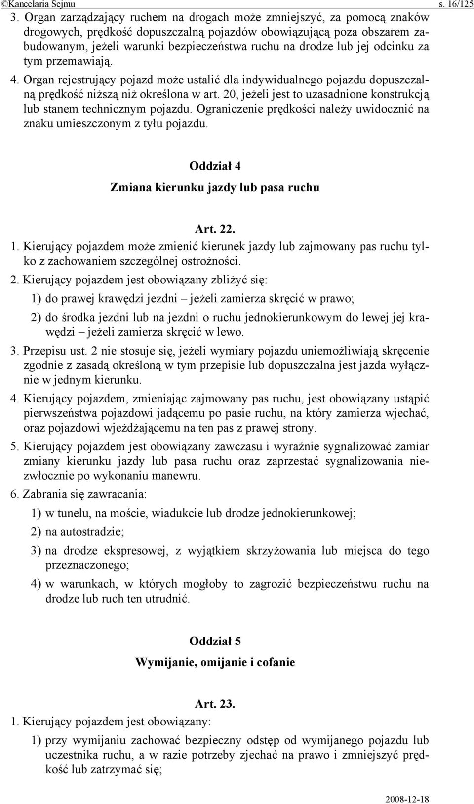 lub jej odcinku za tym przemawiają. 4. Organ rejestrujący pojazd może ustalić dla indywidualnego pojazdu dopuszczalną prędkość niższą niż określona w art.