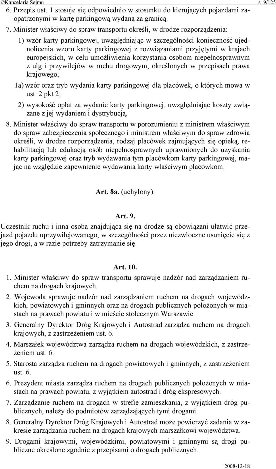 przyjętymi w krajach europejskich, w celu umożliwienia korzystania osobom niepełnosprawnym z ulg i przywilejów w ruchu drogowym, określonych w przepisach prawa krajowego; 1a) wzór oraz tryb wydania