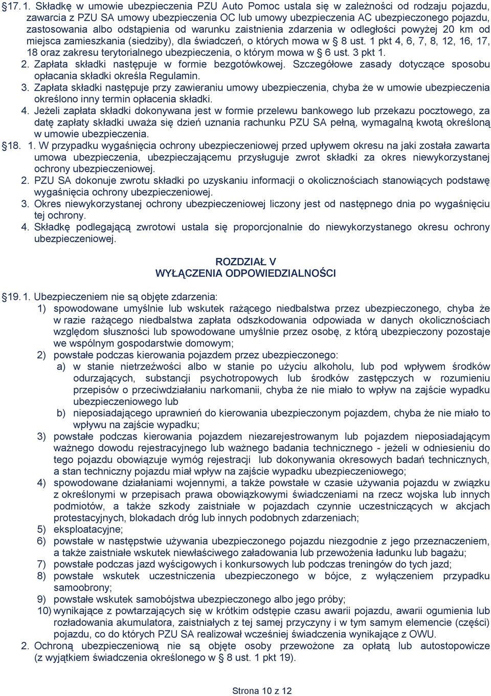 odstąpienia od warunku zaistnienia zdarzenia w odległości powyżej 20 km od miejsca zamieszkania (siedziby), dla świadczeń, o których mowa w 8 ust.