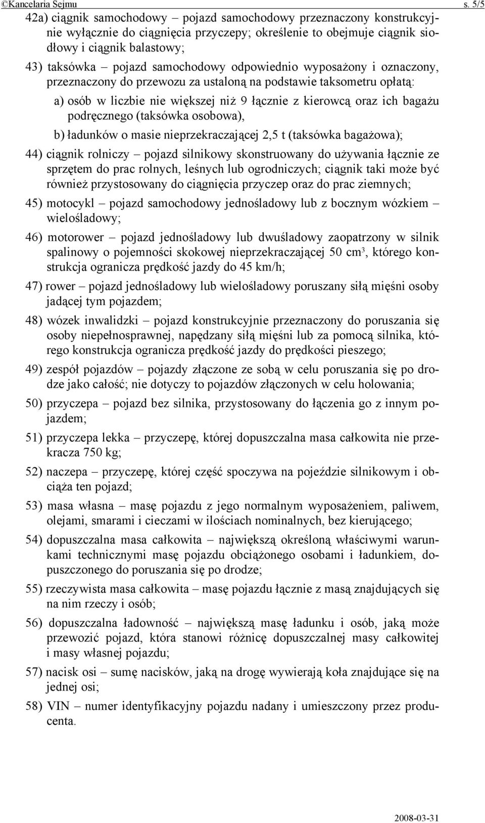 samochodowy odpowiednio wyposażony i oznaczony, przeznaczony do przewozu za ustaloną na podstawie taksometru opłatą: a) osób w liczbie nie większej niż 9 łącznie z kierowcą oraz ich bagażu