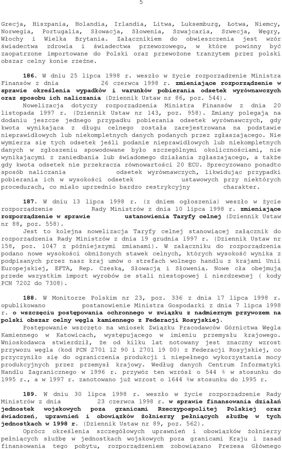 rzeźne. 186. W dniu 25 lipca 1998 r. weszło w życie rozporządzenie Ministra Finansów z dnia 26 czerwca 1998 r.