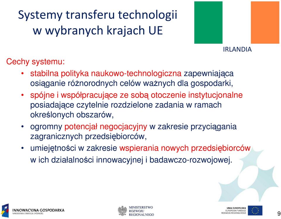 czytelnie rozdzielone zadania w ramach określonych obszarów, ogromny potencjał negocjacyjny w zakresie przyciągania