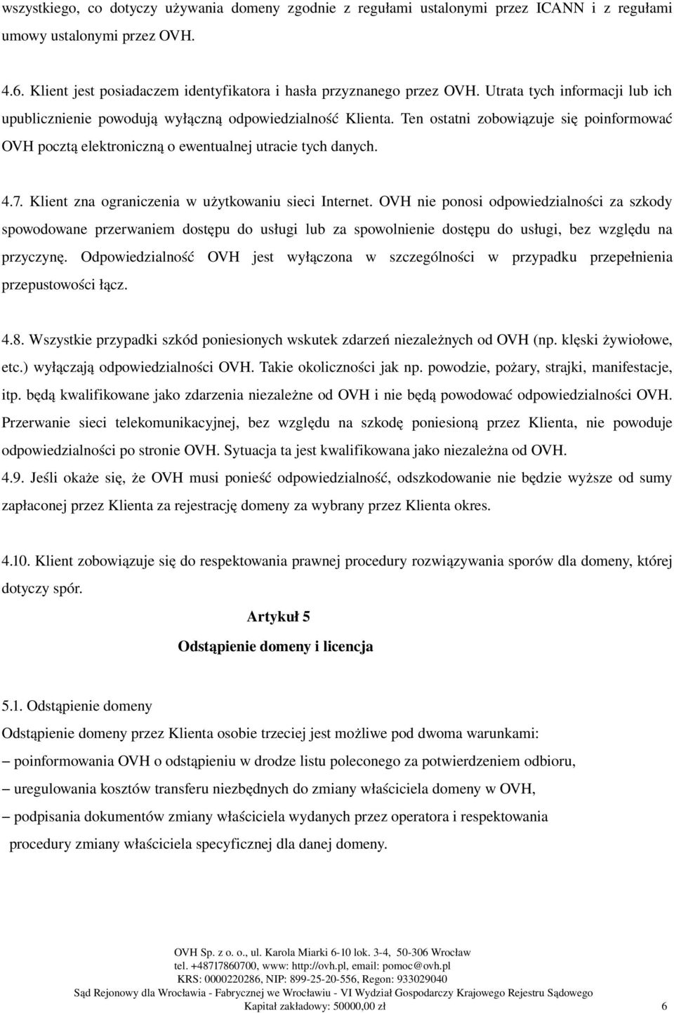 Klient zna ograniczenia w użytkowaniu sieci Internet.