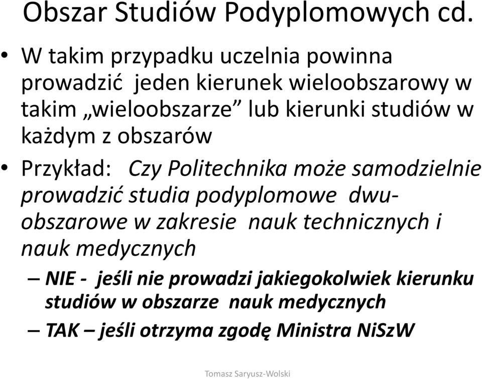 kierunki studiów w każdym z obszarów Przykład: Czy Politechnika może samodzielnie prowadzić studia