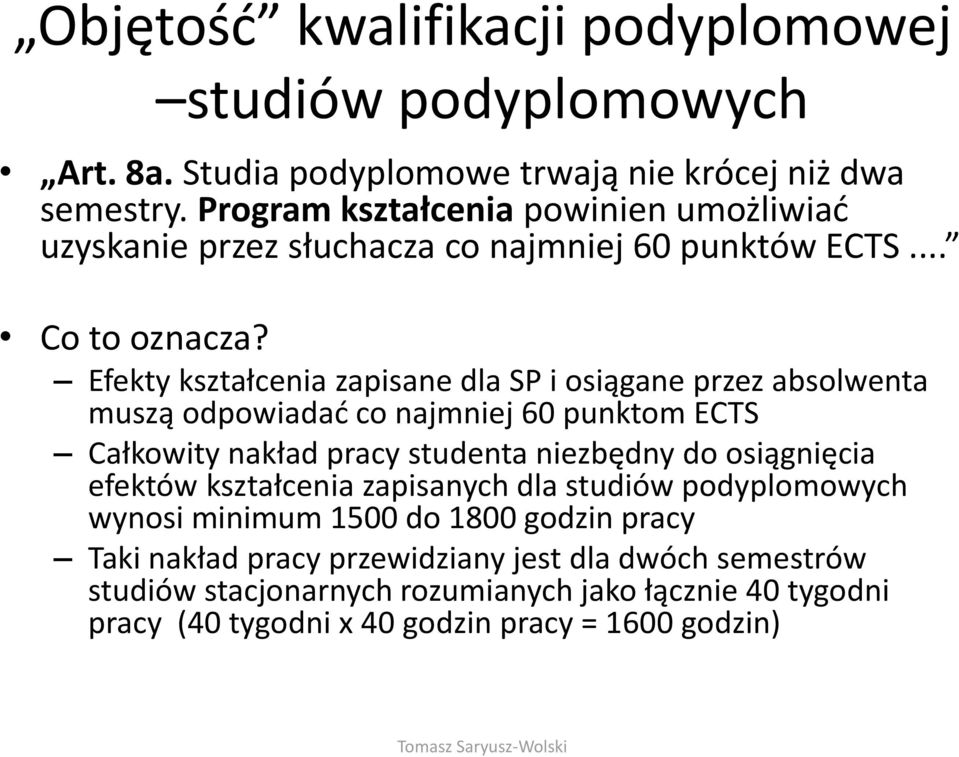Efekty kształcenia zapisane dla SP i osiągane przez absolwenta muszą odpowiadać co najmniej 60 punktom ECTS Całkowity nakład pracy studenta niezbędny do osiągnięcia