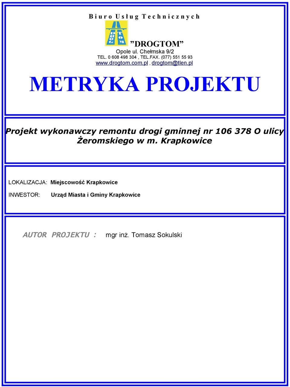 pl METRYKA PROJEKTU Projekt wykonawczy remontu drogi gminnej nr 106 378 O ulicy Żeromskiego w