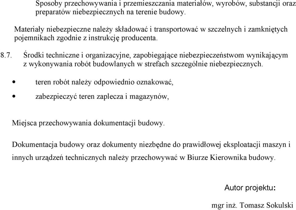 Środki techniczne i organizacyjne, zapobiegające niebezpieczeństwom wynikającym z wykonywania robót budowlanych w strefach szczególnie niebezpiecznych.