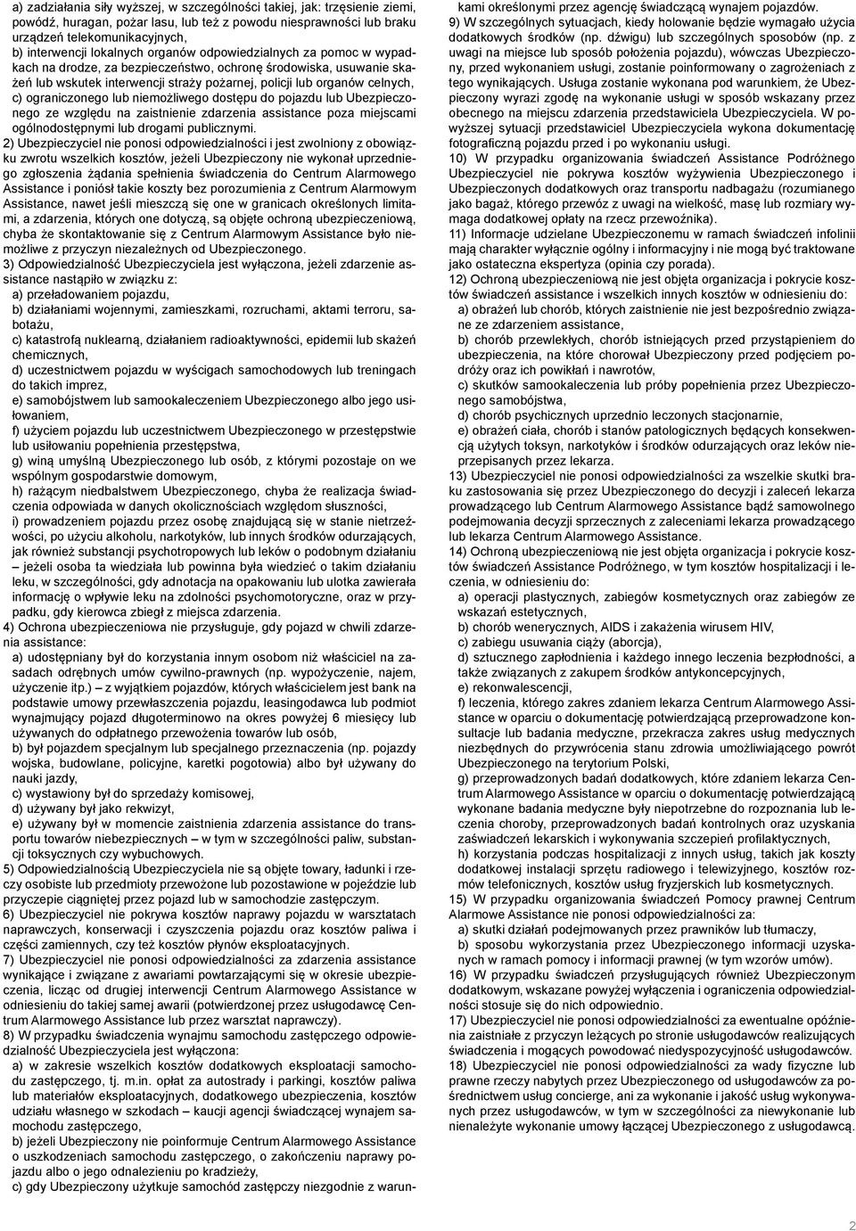 ograniczonego lub niemożliwego dostępu do pojazdu lub ze względu na zaistnienie zdarzenia assistance poza miejscami ogólnodostępnymi lub drogami publicznymi.
