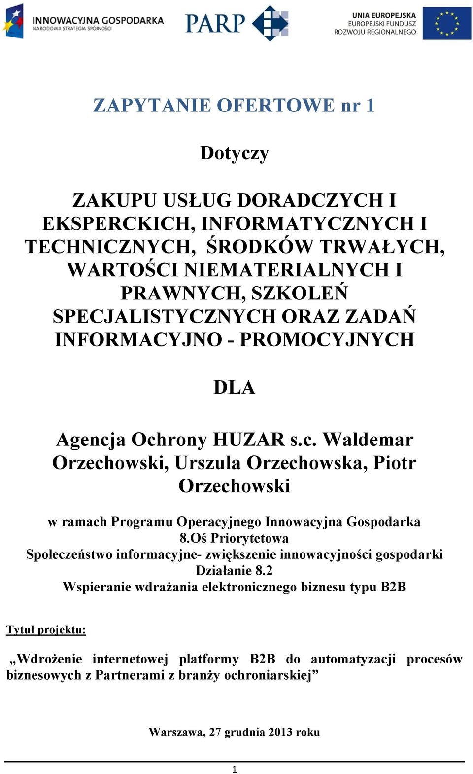 a Ochrony HUZAR s.c. Waldemar Orzechowski, Urszula Orzechowska, Piotr Orzechowski w ramach Programu Operacyjnego Innowacyjna Gospodarka 8.