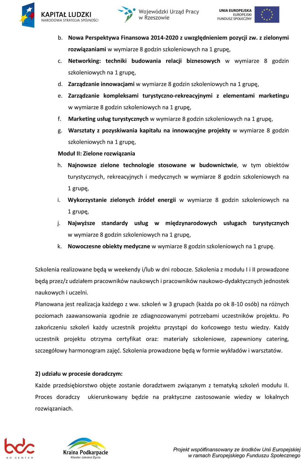 Zarządzanie kompleksami turystyczno-rekreacyjnymi z elementami marketingu w wymiarze 8 godzin szkoleniowych na 1 grupę, f.