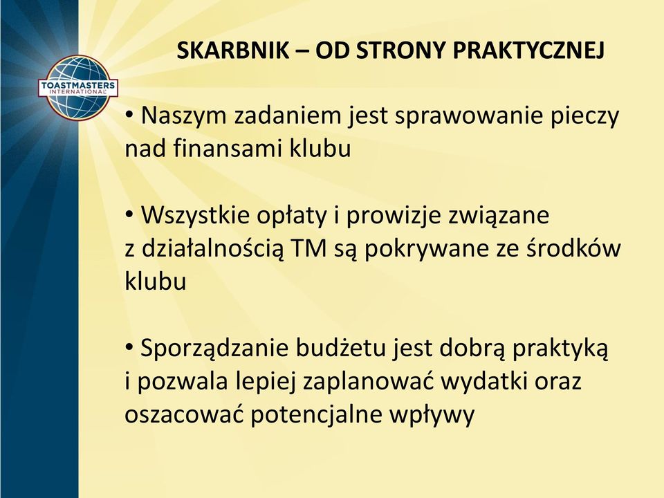 działalnością TM są pokrywane ze środków klubu Sporządzanie budżetu